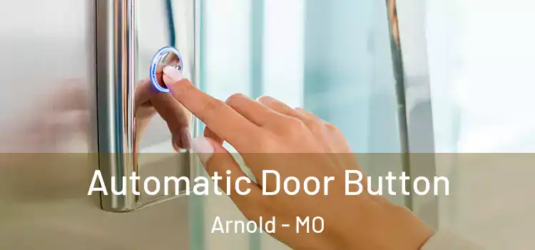  Automatic Door Button Arnold - MO