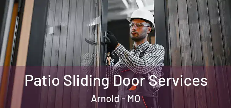 Patio Sliding Door Services Arnold - MO