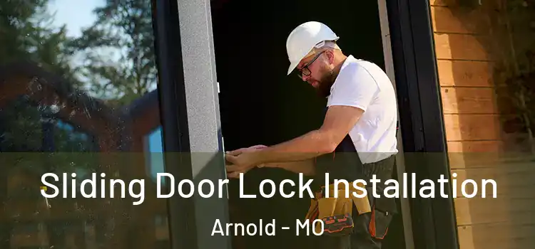 Sliding Door Lock Installation Arnold - MO